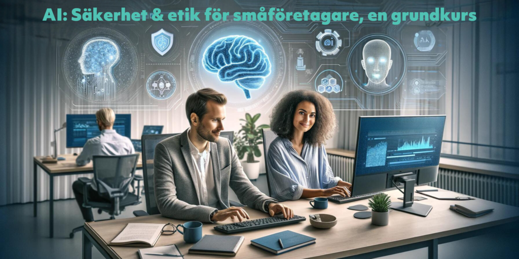 AI-Säkerhet & etik för småföretagare, en grundkurs